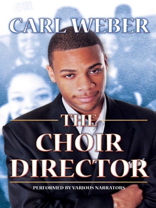 Title details for The Choir Director by Carl Weber - Wait list